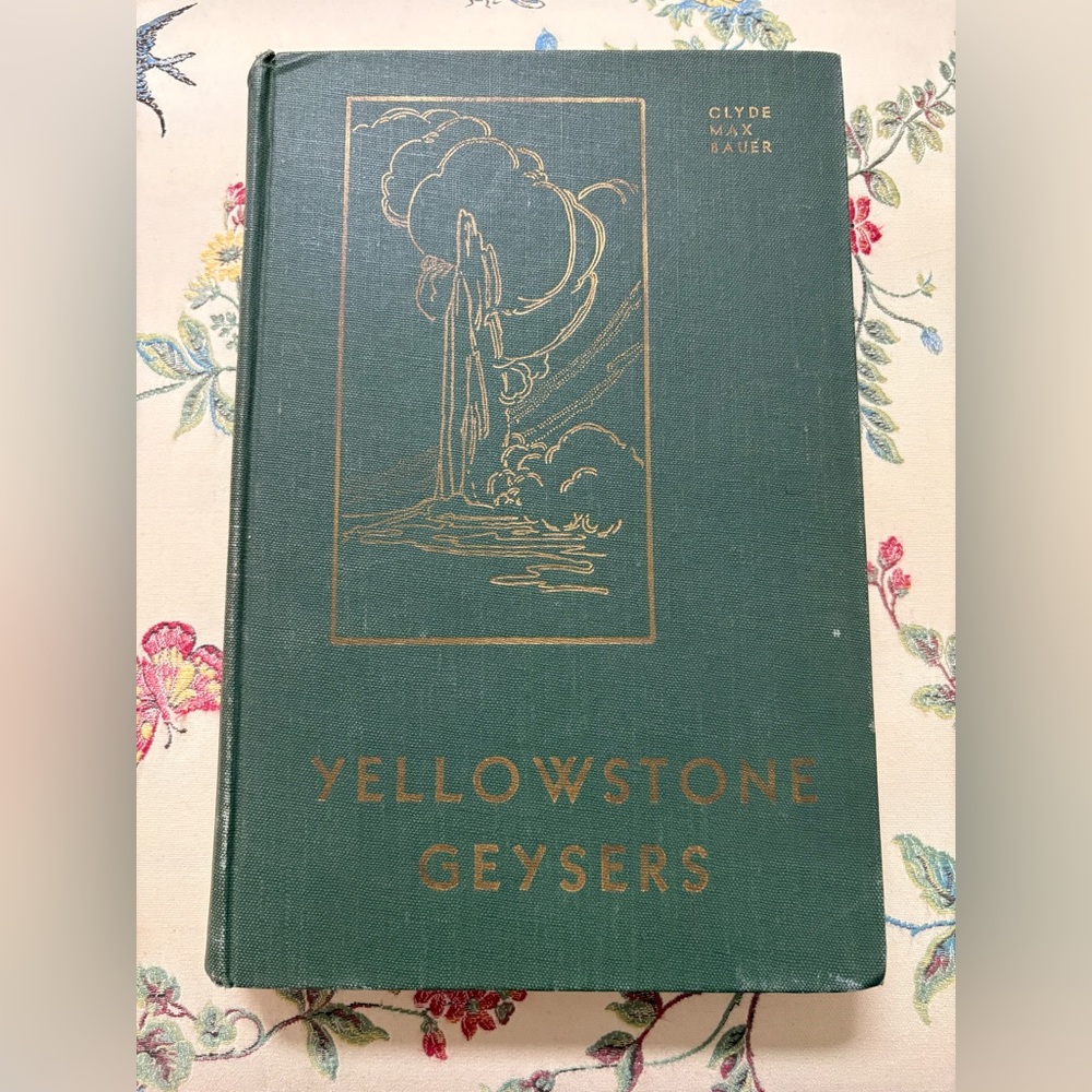 Vintage 1947 Yellowstone Geysers Book Clyde‎ Bauer and Jack Haynes
